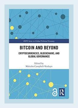 Summary of Bitcoin and Beyond: Cryptocurrencies, Blockchains, and Global Governance by Malcolm Campbell-Verduyn (2017)