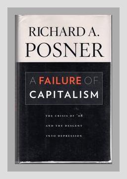 Summary of A Failure of Capitalism: The Crisis of '08 and the Descent into Depression by Richard A. Posner (2009)