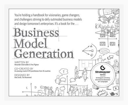 Summary of Business Model Generation: A Handbook for Visionaries, Game Changers, and Challengers by Alexander Osterwalder and Yves Pigneur (2010)