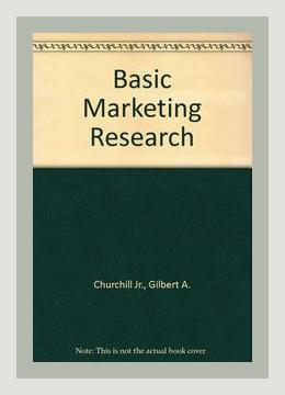 Summary of Basic Marketing Research by Gilbert A. Churchill Jr. (2004)