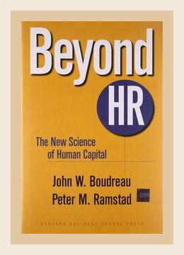 Summary of Beyond HR: The New Science of Human Capital by John W. Boudreau (2007)