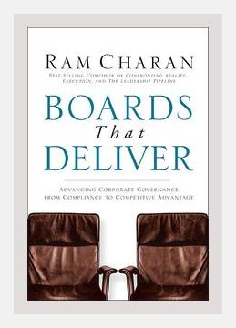 Summary of Boards That Deliver: Advancing Corporate Governance from Compliance to Competitive Advantage by Ram Charan (2005)