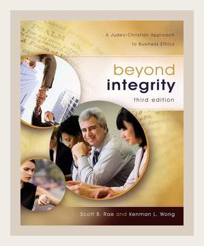 Summary of Beyond Integrity: A Judeo-Christian Approach to Business Ethics by Scott Rae, Kenman L. Wong (2004)